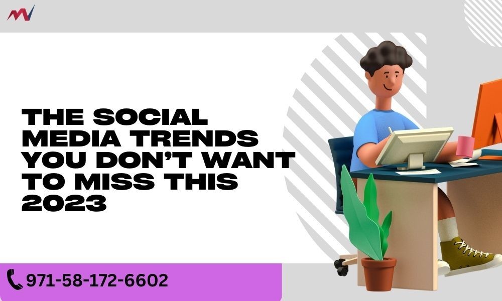 The Social Media Trends You Don’t Want To Miss This 2023