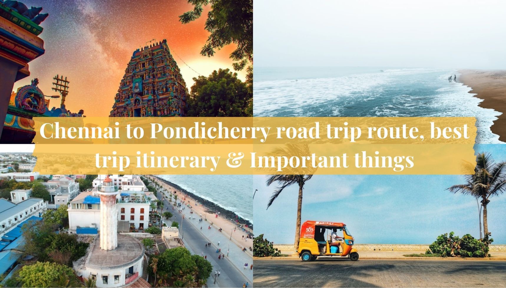 Ultimate Chennai to Pondicherry Road Trip: Best Route & Itinerary