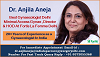 Dr. Anjila Aneja Most Renowned Gynaecologist and Obstetrician in India Transforming Women’s Healthca