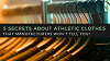 5 Secrets About Athletic Clothing That Manufacturers Never Gonna Tell