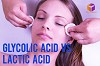 Which One Is Right For You Between Glycolic Acid & Lactic Acid?