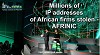 Millions of IP addresses of African firms stolen – AFRINIC