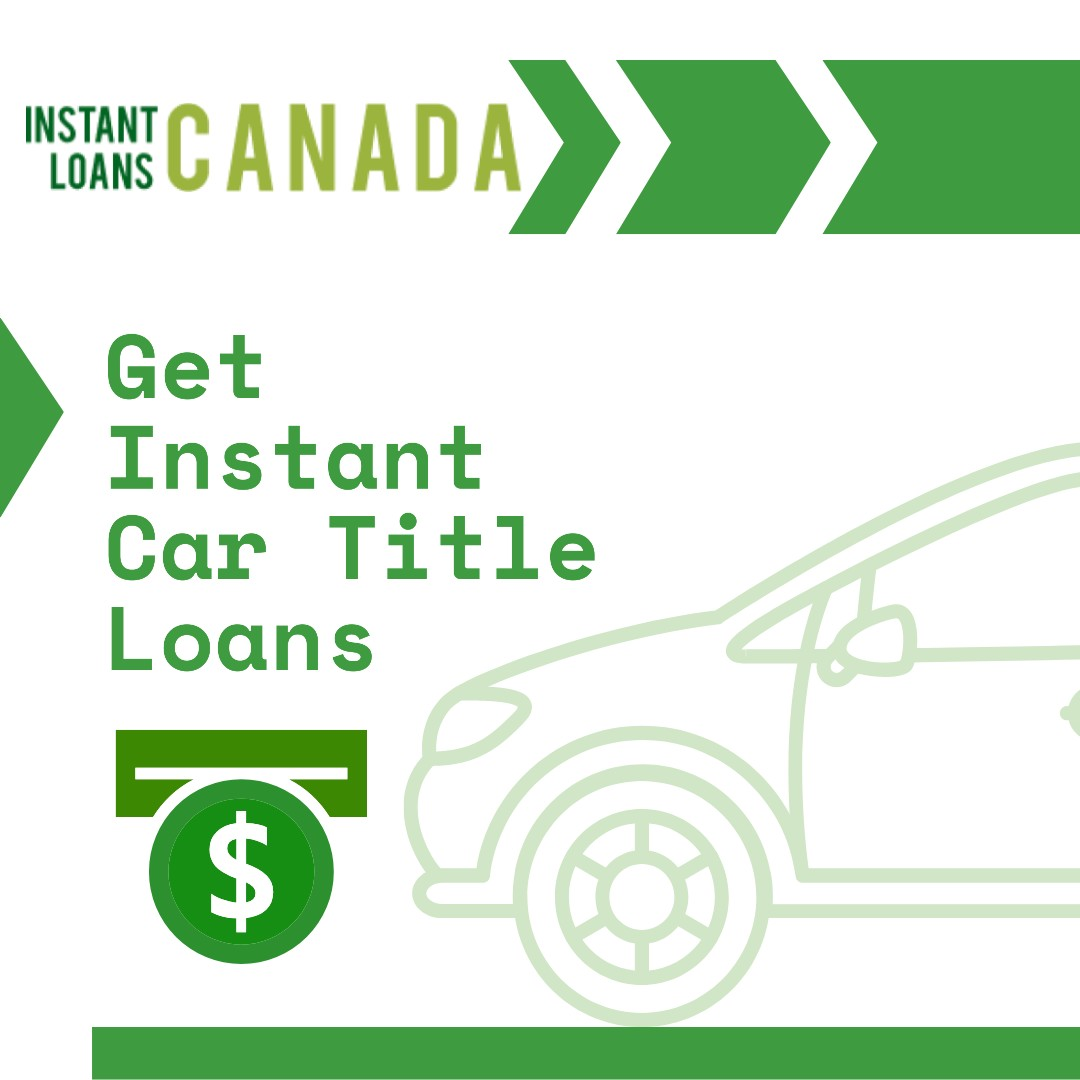  Get Instant Car title loans in Canada