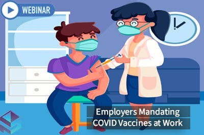 EEOC & CDC Guidance for Employers Mandating COVID Vaccines at Work. How Should Employers Proceed!