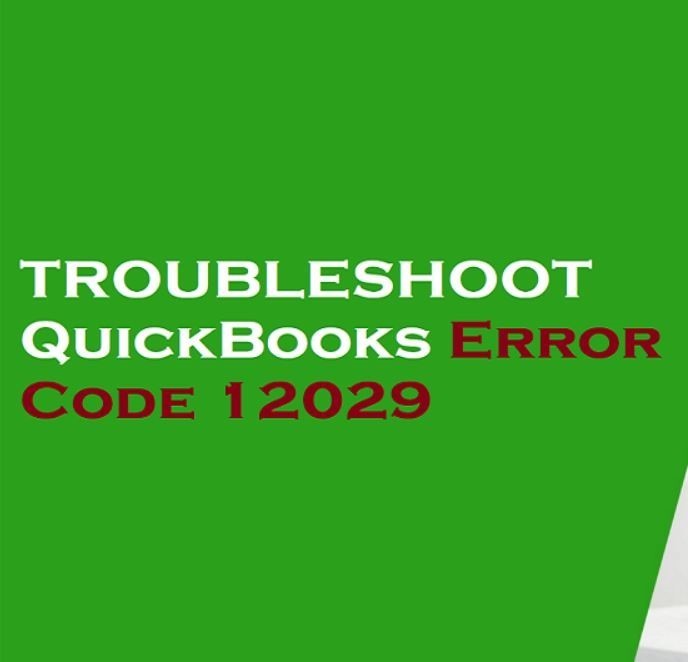 How to Fix QuickBooks Error Code 12029?