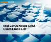 IBM Lotus Notes CRM Users Email List