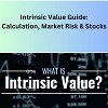 Intrinsic Value Guide: Calculation, Market Risk & Stocks