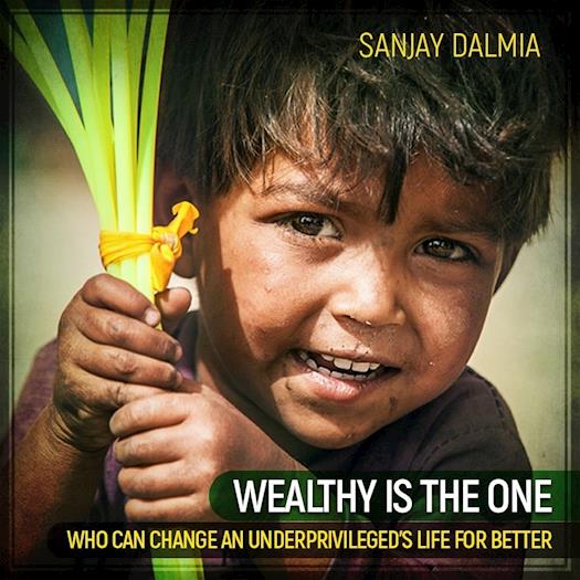 Wealthy is the one, who can change an underprivileged's life for better 