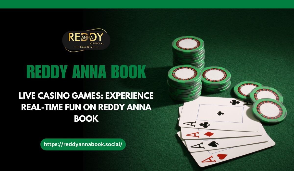 Reddy Anna Live Casino: Real-Time Gaming Thrills