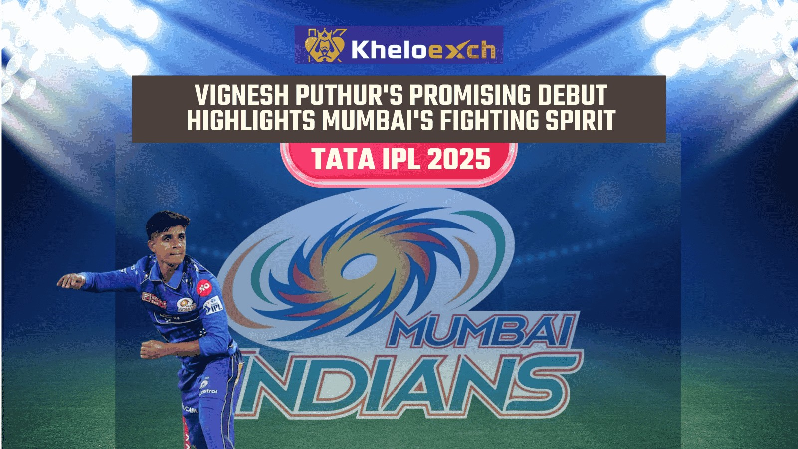 Vignesh Puthur's Stellar IPL 2025 Debut Showcases Mumbai Indians’ Fighting Spirit