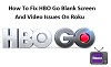 How To Fix HBO Go Blank Screen And Video Issues On Roku