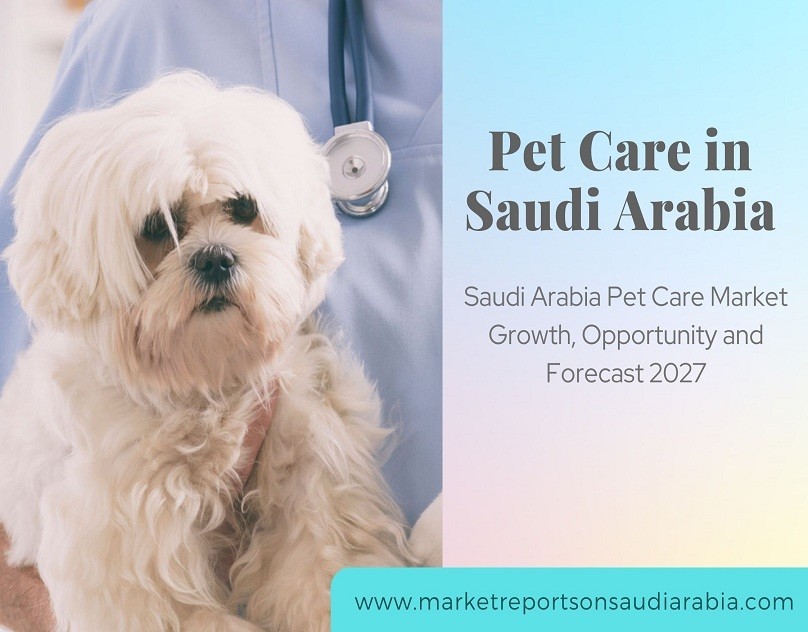Saudi Arabia Pet Care market Research Report 2022-2027