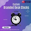 Custom & Branded Desk Clocks