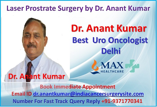 LASER PROSTRATE SURGERY BY DR. ANANT KUMAR COMMITTED TO UROLOGY CARE