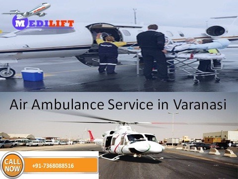 Air Ambulance service in Varanasi at anywhere, Anytime by Medilift
