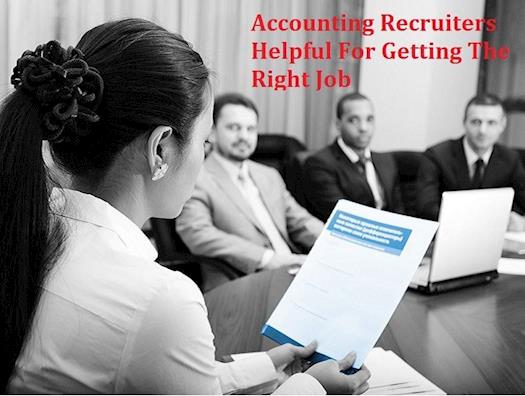 How Accounting Recruiting Agencies Can Be Helpful For Getting The Right Job?