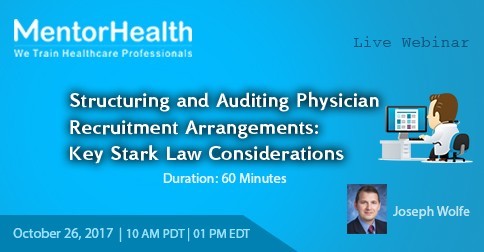 Structuring and Auditing Physician Recruitment Arrangements: Key Stark Law Considerations