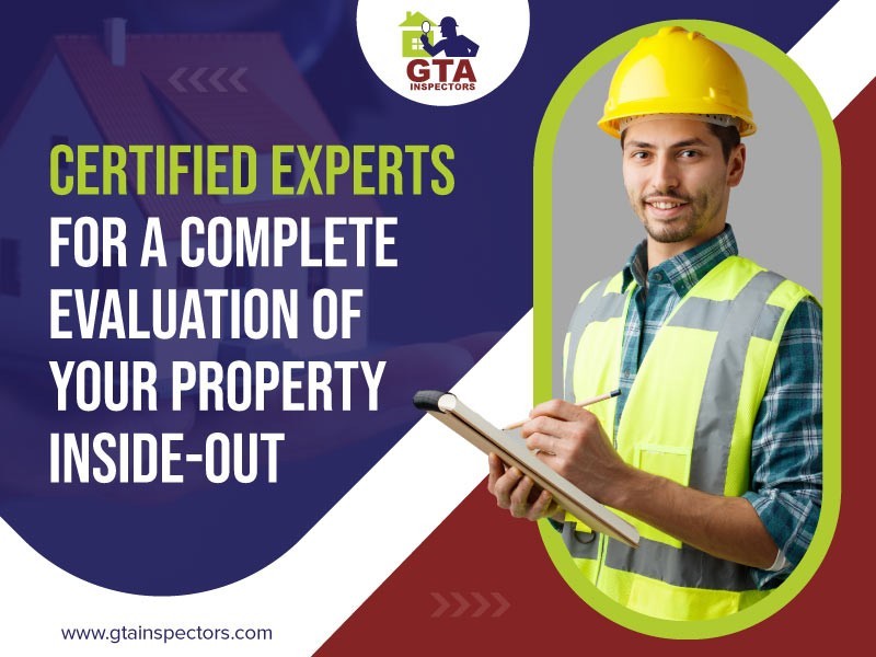 Certified experts for a complete evaluation of your property inside-out.