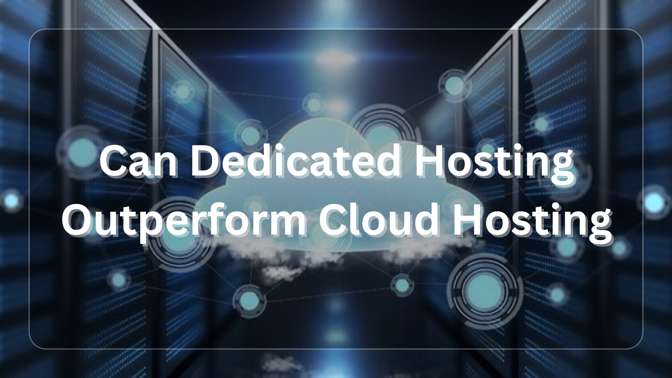 Can dedicated hosting outperform cloud hosting?