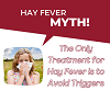 Hay Fever Myth: The Only Treatment for Hay Fever is to Avoid Triggers.