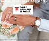 What are the Procedure of court marriage in Delhi
