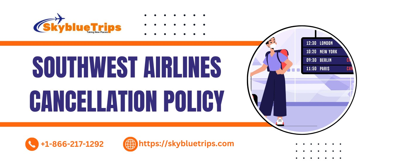 How does Southwest Cancellation Policy works
