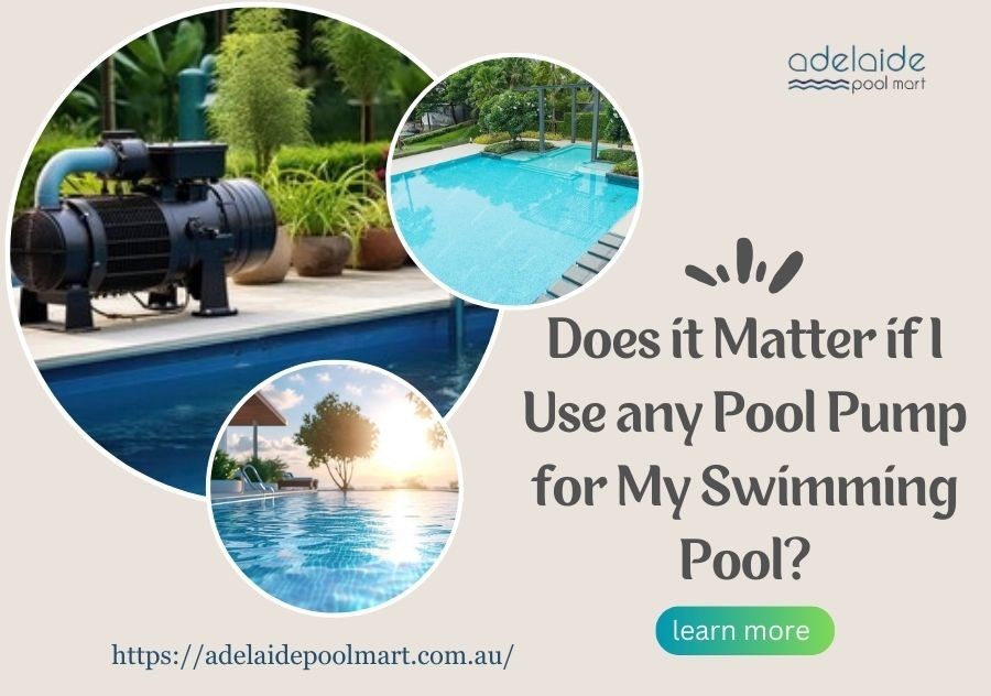 Does it Matter if I Use any Pool Pump for My Swimming Pool?