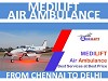 Contact Medilift for Hire Air Ambulance from Chennai to Delhi