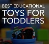 Educational Toys for Toddlers - Help in their development
