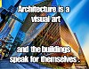 Architecture is a visual art.