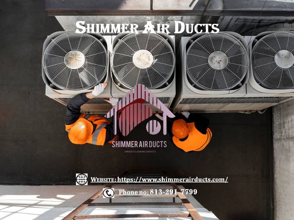 Shimmer Air Ducts Provides Top-Quality Air Duct Cleaning Services in Florida