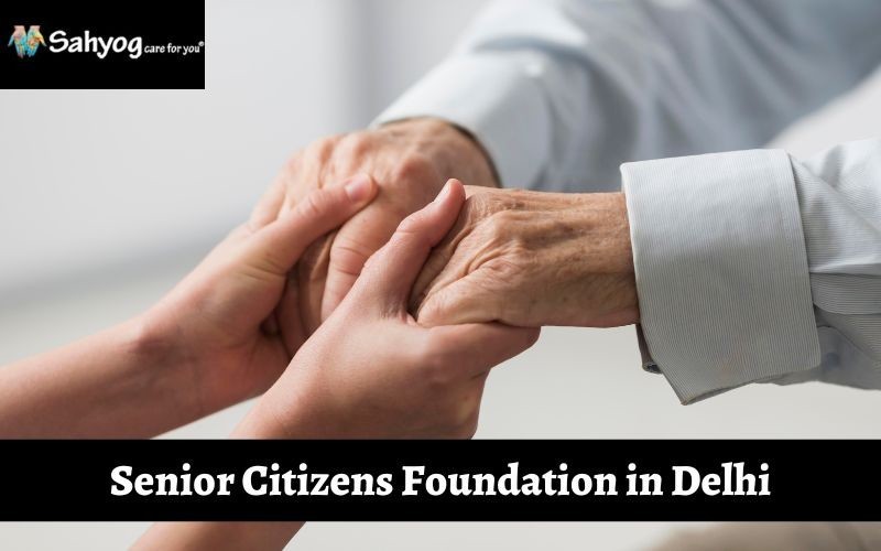 Senior Citizens Foundation in Delhi