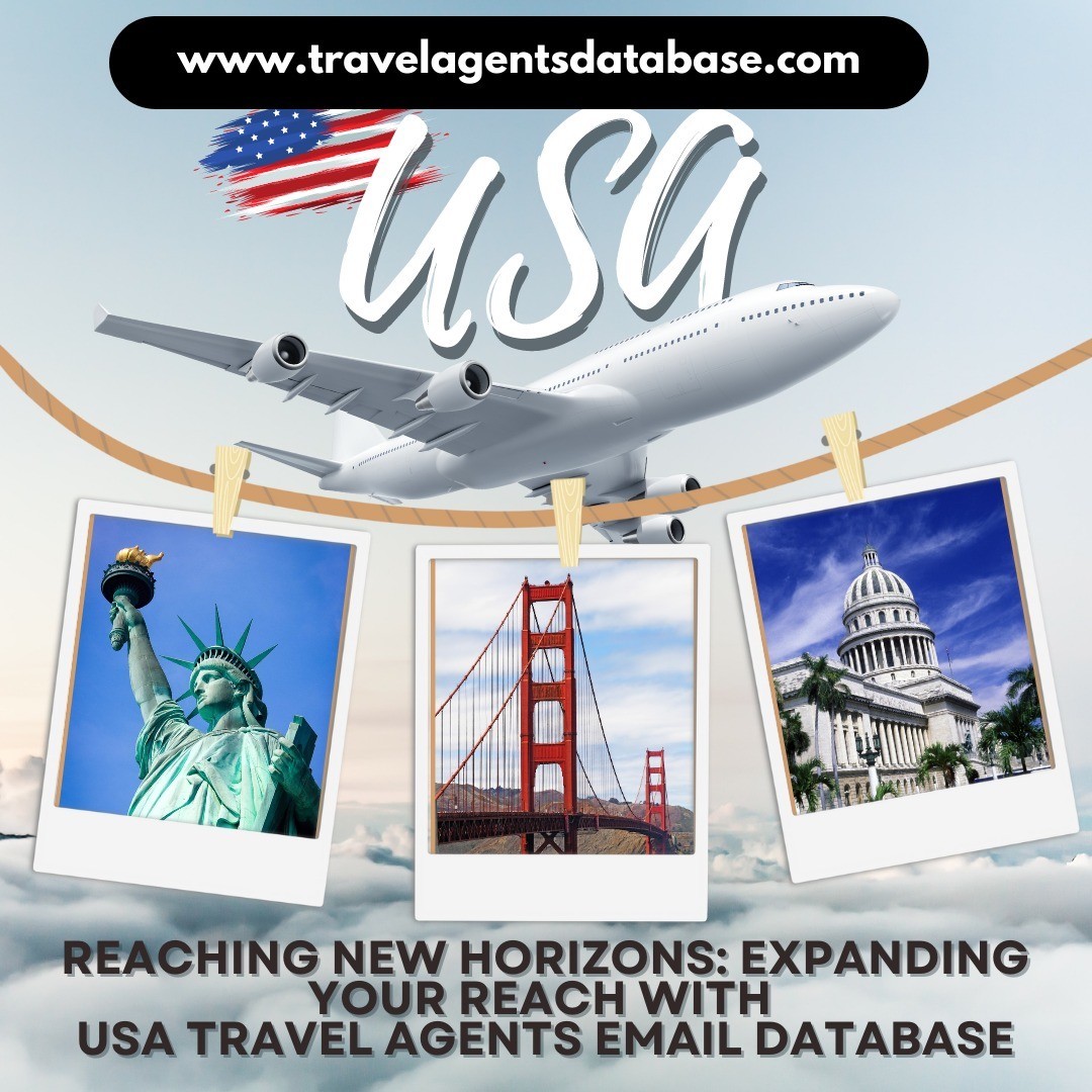 Reaching New Horizons: Expanding Your Reach with USA Travel Agents Email Database
