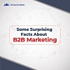 Some Surprising Facts About B2B Marketing