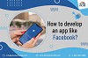 How to develop an app like Facebook?