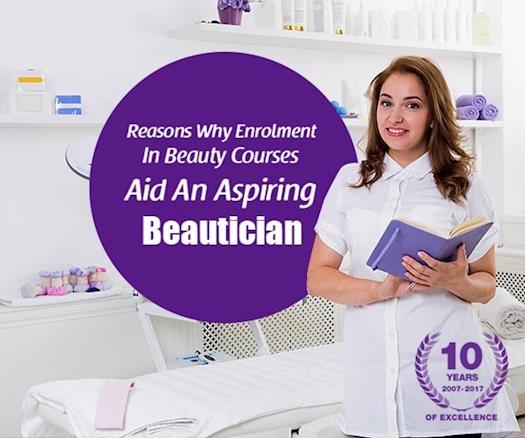 Reasons Why Enrolment In Beauty Courses Aid An Aspiring Beautician