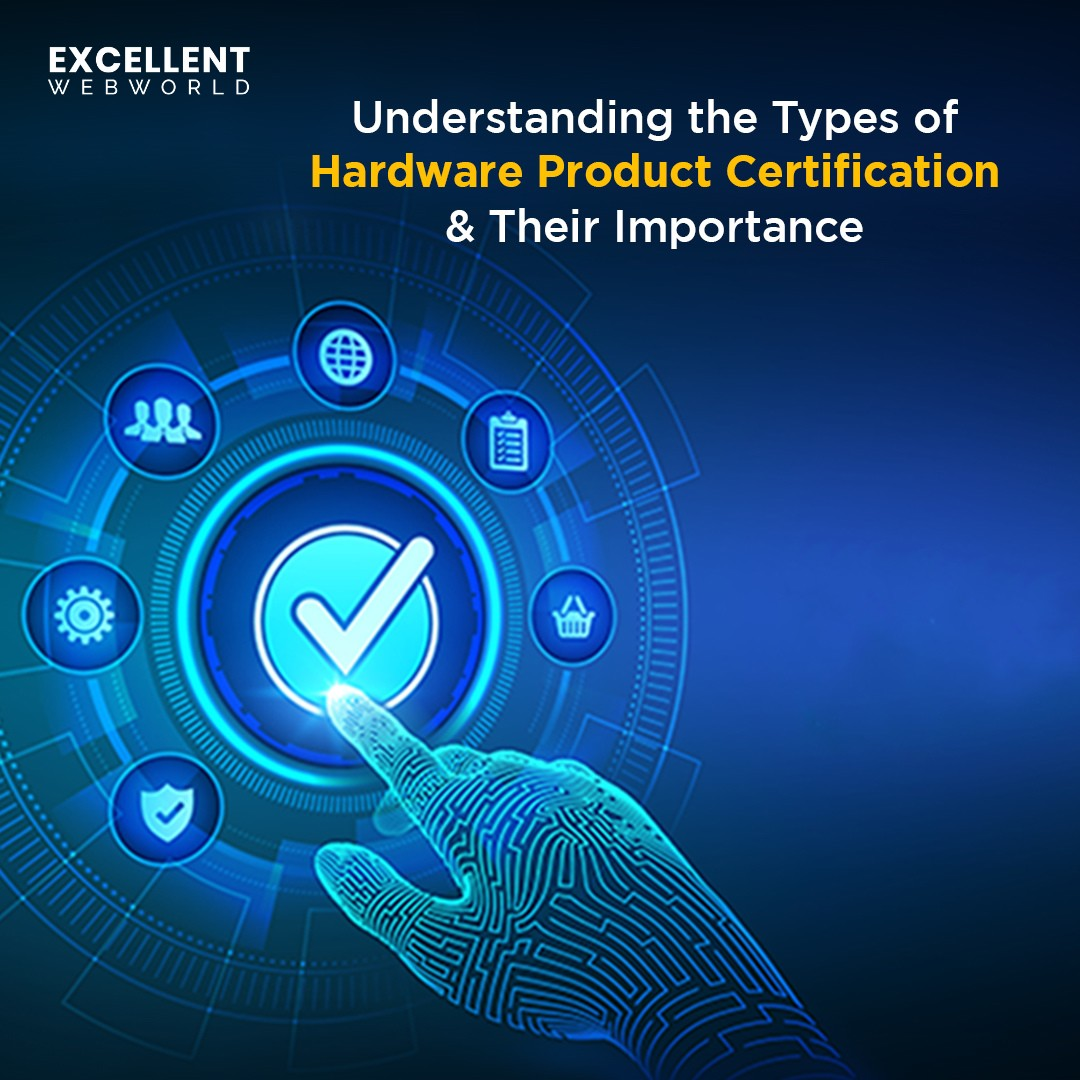Benefits of Hardware Product Certification for your Product