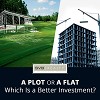 Plot vs Flat - Which is the Best Property Investment?