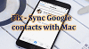 Google Contacts Not Syncing With Mac