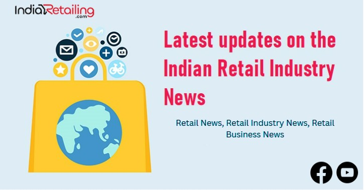 Latest updates on the Indian retail industry News