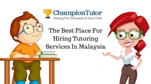 ChampionTutor: The Best Place For Hiring Tutoring Services In Malaysia