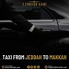 Hassle-Free Taxi from Jeddah to Makkah | LimoFahr