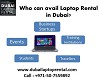Who can avail Laptop Rental in Dubai?