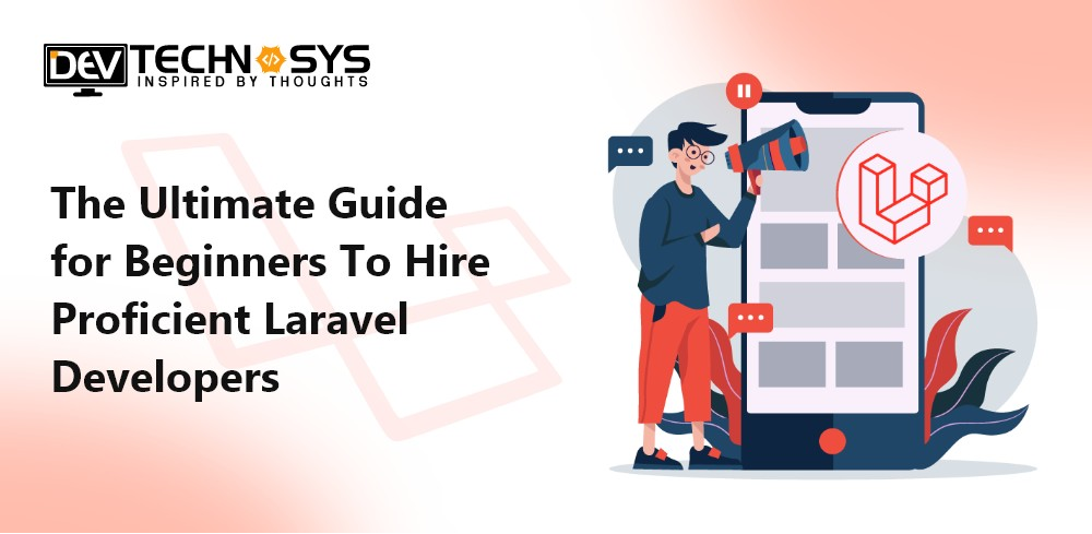 The Ultimate Guide for Beginners To Hire Dedicated Laravel Developers