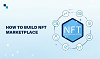 How To Build an NFT Marketplace |  Antier Solutions