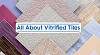 All About VITRIFIED TILES- Know How Are They Different?