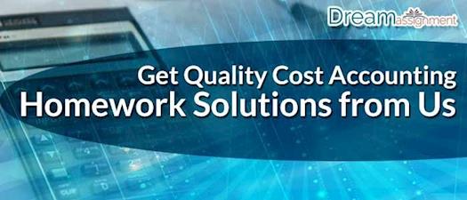Get quality cost accounting homework solutions from us
