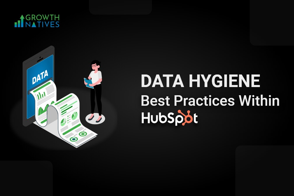 Data Hygiene – How to Manage It and Best Practices Within HubSpot