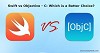 Swift vs Objective - C: Which is a Better Choice?