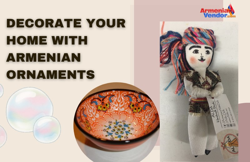 Decorate Your Home With Armenian Ornaments